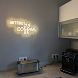 "But first Coffee" - LED Sign